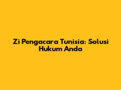 Zi Pengacara Tunisia: Solusi Hukum Anda