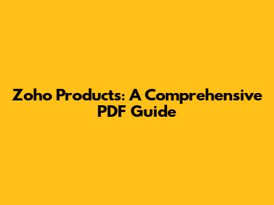 Zoho Products: A Comprehensive PDF Guide